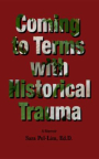 Coming to Terms With Historical Trauma: A Memoir