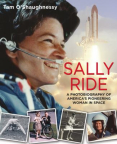 Sally Ride: A Photo Biography of America's Pioneering Woman in Space