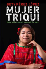 Mujer triqui: una vida construyendo la paz