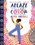 Ablaze With Color: A Story of Painter Alma Thomas 