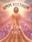 Umm Kulthum: The Star of the East 
