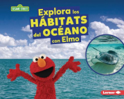 Explora los hábitats del océano con Elmo 
