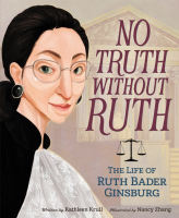 Book cover for No Truth Without Ruth: The Life of Ruth Bader Ginsburg 