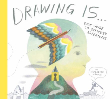 Book cover of Drawing is... : your guide to scribbled adventures 
