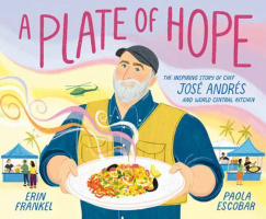 Book cover of A plate of hope : the inspiring story of Chef José Andrés and World Central Kitchen 