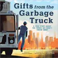 Book cover of Gifts from the garbage truck : a true story about the things we (don't) throw away 