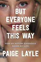 Book cover of But everyone feels this way : how an autism diagnosis saved my life 