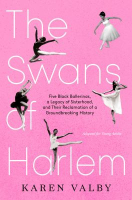 Book cover of The swans of Harlem (adapted for young adults) : five Black ballerinas, a legacy of sisterhood, and