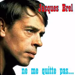 Jacques Brel - Ne Me Quitte Pas 