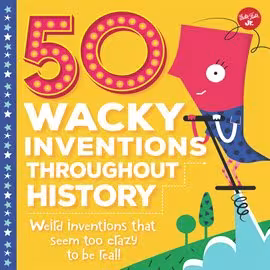 50 Wacky Inventions Throughout History