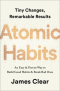 Book cover for Atomic habits : tiny changes, remarkable results : an easy & proven way to build good habits & break bad ones