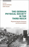 Book cover for The German Physical Society in the Third Reich : physicists between autonomy and accommodation