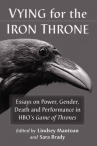 Book cover for Vying for the iron throne : essays on power, gender, death and performance in HBO's Game of thrones