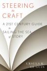 Book cover for Steering the craft : a twenty-first century guide to sailing the sea of story
