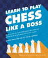 Book cover for Learn to Play Chess Like a Boss 