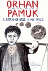 Book cover for A strangeness in my mind : being the adventures and dreams of Mevlut Karatas, a seller of boza, and of his friends, and also a portrait of life in Istanbul between 1969 and 2012 from many different po