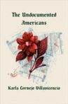 Book cover for The Undocumented Americans 