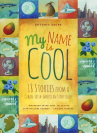 Book cover for My name is cool: 18 stories from a Cuban-Irish-American storyteller