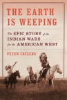 Book cover for The earth is weeping : the Indian wars for the American West, 1866-1891