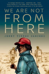 Book cover for We Are Not From Here 