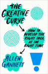 Book cover for The Creative Curve : How to Develop the Right Idea, at the Right Time