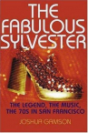 Book cover for The Fabulous Sylvester: The Legend, the Music, the Seventies in San Francisco