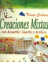 Book cover for Creaciones mixtas: con acuarela, guache y acrilico