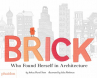 Book cover for Brick: Who Found Herself in Architecture