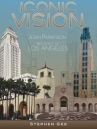 Book cover for Iconic Vision: John Parkinson, Architect of Los Angeles