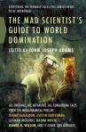 Book cover for The mad scientist's guide to world domination : original short fiction for the modern evil genius