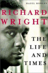 Book cover for Richard Wright: The Life and Times 