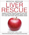 Book cover for Medical medium liver rescue : answers to eczema, psoriasis, diabetes, strep, acne, gout, bloating, gallstones, adrenal stress, fatigue, fatty liver, weight issues, SIBO & autoimmune disease