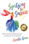 Book cover for Spritzing to success, with the woman who brought an industry to its senses 