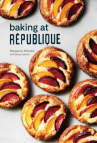 Book cover for Baking at Republique : masterful techniques and recipes