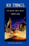 Book cover for 101 Things You Never Knew About Disneyland: An Unauthorized Look at the Little Touches and Inside Jokes