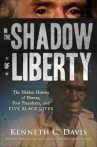 Book cover for In the shadow of Liberty : the hidden history of slavery, four presidents, and five black lives