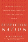 Book cover for Suspicion nation : the inside story of the Trayvon Martin injustice and why we continue to repeat it