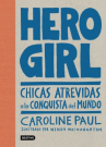 Book cover for Hero girl: chicas atrevidas a la conquista del mundo