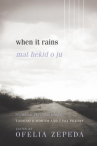 Book cover for Mat hekid o ju : 'O'odham Ha-Cegitodag = When it rains : Tohono O'odham and Pima poetry
