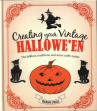 Book cover for Creating your Vintage Hallowe'en: The Folklore, Traditions, and Some Crafty Makes