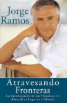 Book cover for Atravesando fronteras: la autobiografia de un periodista en busca de su lugar en el mundo