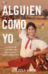 Book cover for Alguien como yo: la lucha de una niña indocumentada por alcanzar el sueño americano 