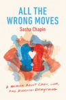 Book cover for All the Wrong Moves: A Memoir About Chess, Love, and Ruining Everything 