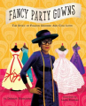 Book cover for Fancy Party Gowns: The Story of Fashion Designer Ann Cole Lowe