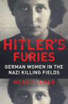 Book cover for Hitler's furies : German women in the Nazi killing fields