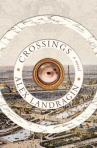 Book cover for Crossings : consisting of three manuscripts 