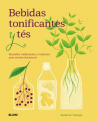 Book cover for Bebidas tonificantes y tes: remedios tradicionales y modernos para sentirse fenomenal