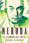 Book cover for Neruda : el llamado del poeta