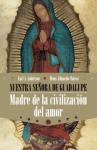 Book cover for Nuestra Señora de Guadalupe: madre de la civilización del amor