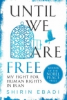 Book cover for Until We Are Free: My Fight for Human Rights in Iran